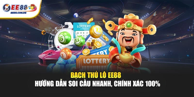 Bạch thủ lô EE88 tổng hợp phương pháp soi cầu dễ theo dõi