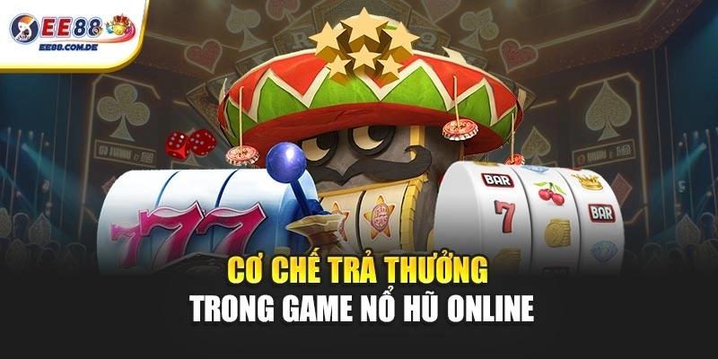 Tỷ lệ trả thưởng nổ hũ EE88 được thiết lập hợp lý