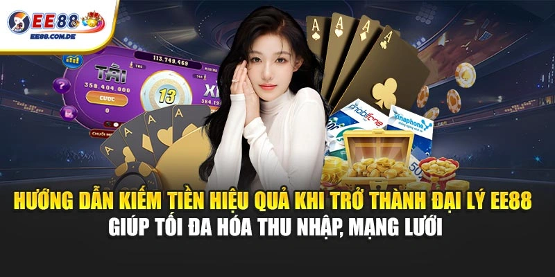 Hướng dẫn tối ưu doanh thu khi tham gia chương trình đại lý EE88 Hướng dẫn tối ưu doanh thu khi tham gia chương trình đại lý EE88