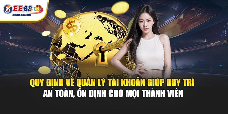 Quy định về quản lý tài khoản giúp duy trì an toàn, ổn định cho mọi thành viên Quy định về quản lý tài khoản giúp duy trì an toàn, ổn định cho mọi thành viên