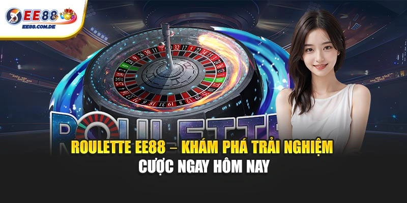 Trải nghiệm Roulette tại EE88 với nhiều hình thức cược đa dạng