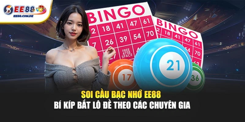 EE88 chia sẻ cách tiếp cận bạc nhớ theo hướng logic