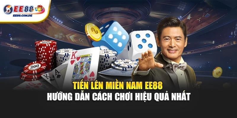 Tiến Lên Miền Nam Tại EE88 – Cách Chơi Tối Ưu