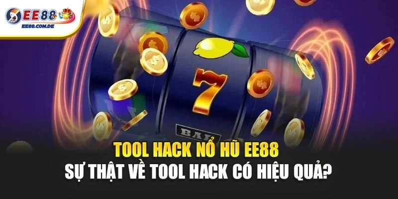 Sự hiệu quả của tool hack nổ hũ EE88