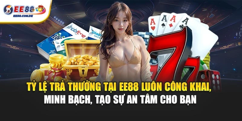 EE88 đảm bảo trả thưởng minh bạch, chính xác
